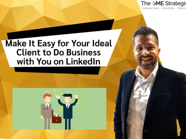 https://thesmestrategist.com/wp-content/uploads/2021/10/Make-It-Easy-for-Your-Ideal-Client-to-Do-Business-with-You-on-LinkedIn-640x480.jpg
