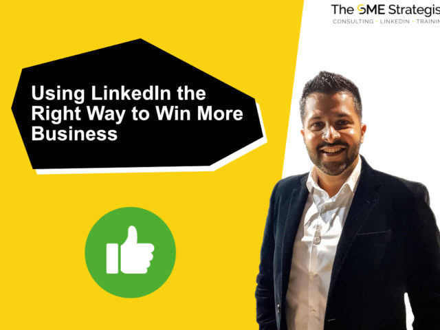 https://thesmestrategist.com/wp-content/uploads/2021/12/Using-LinkedIn-the-Right-Way-to-Win-More-Business-640x480.jpg